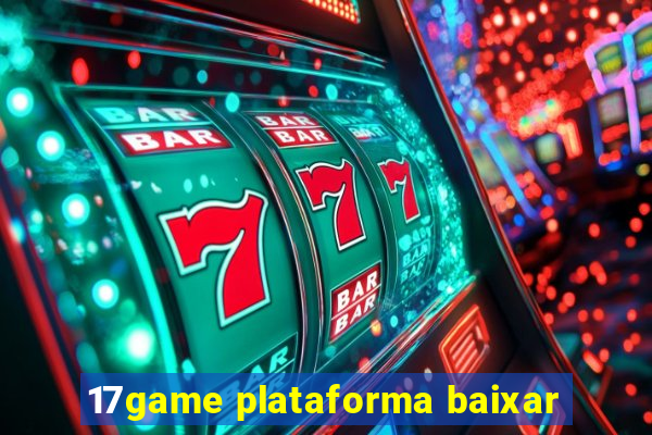 17game plataforma baixar